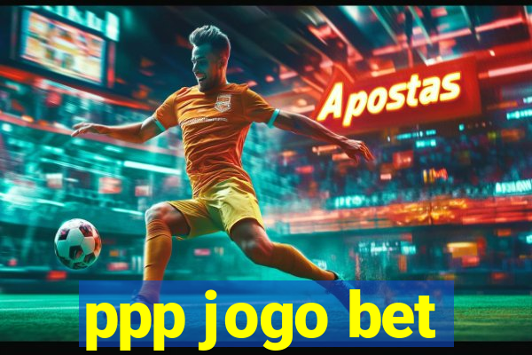 ppp jogo bet